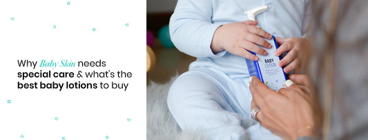 Why Baby Skin Needs Special Care & The Best Baby Lotions to Buy