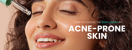 How to Choose the Right Serum for Acne-Prone Skin?
