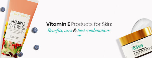Vitamin E Products for Skin: Benefits, Uses & Best Combinations