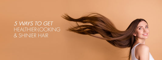 5 Ways to Get Healthier-Looking & Shinier Hair