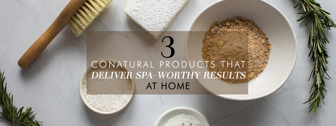 3 Conatural Products That Deliver Spa-Worthy Results At Home