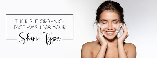 The Right Natural Face Wash for Your Skin Type