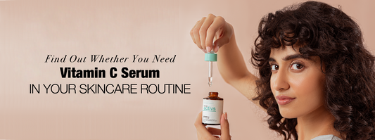 Find Out Whether You Need Vitamin C Serum in Your Skincare Routine