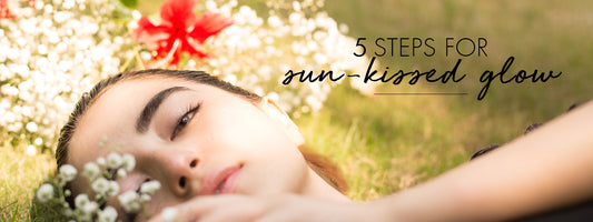 5 Steps For Sun-Kissed Glow!