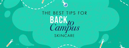 The Best Tips for Back to Campus Skincare