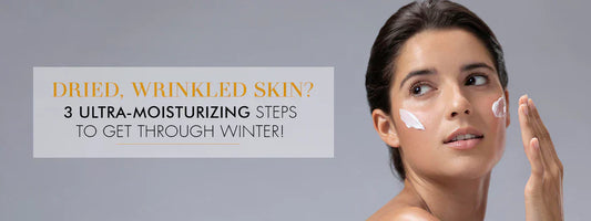 Winter Skincare for Dry, Wrinkled Skin: 3 Ultra-Moisturizing Steps