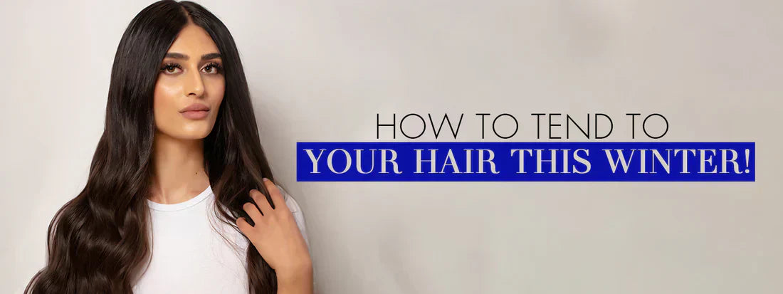 How to Take Care of Your Hair This Winter: A Complete Hair Care Guide