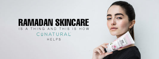 Ramadan Skincare is a Thing and This is How Conatural Helps