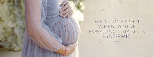 What To Expect When You're Expecting During The Pandemic?