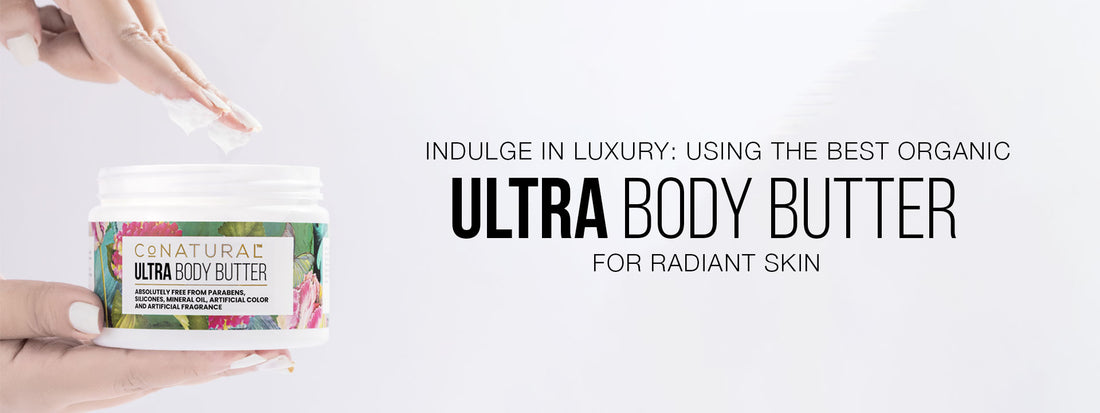 Indulge in Luxury: Using The Best Body Butter for Radiant Skin