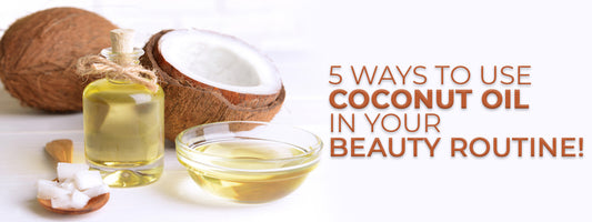 5 Ways To Use Coconut Oil In Your Beauty Routine!