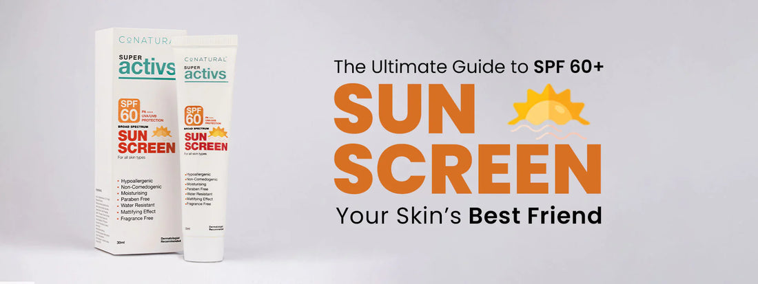 The Ultimate Guide to SPF 60+ Sunscreen: Your Skin's Best Friend